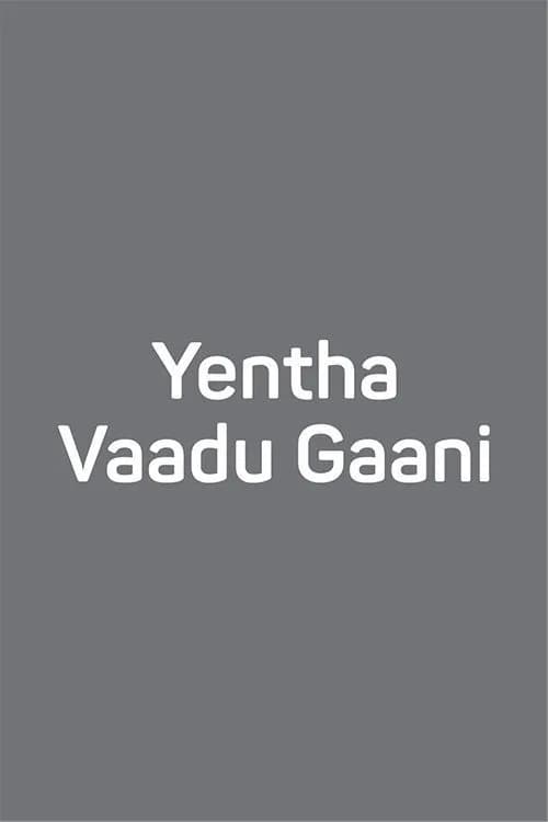 Yentha Vaadu Gaani