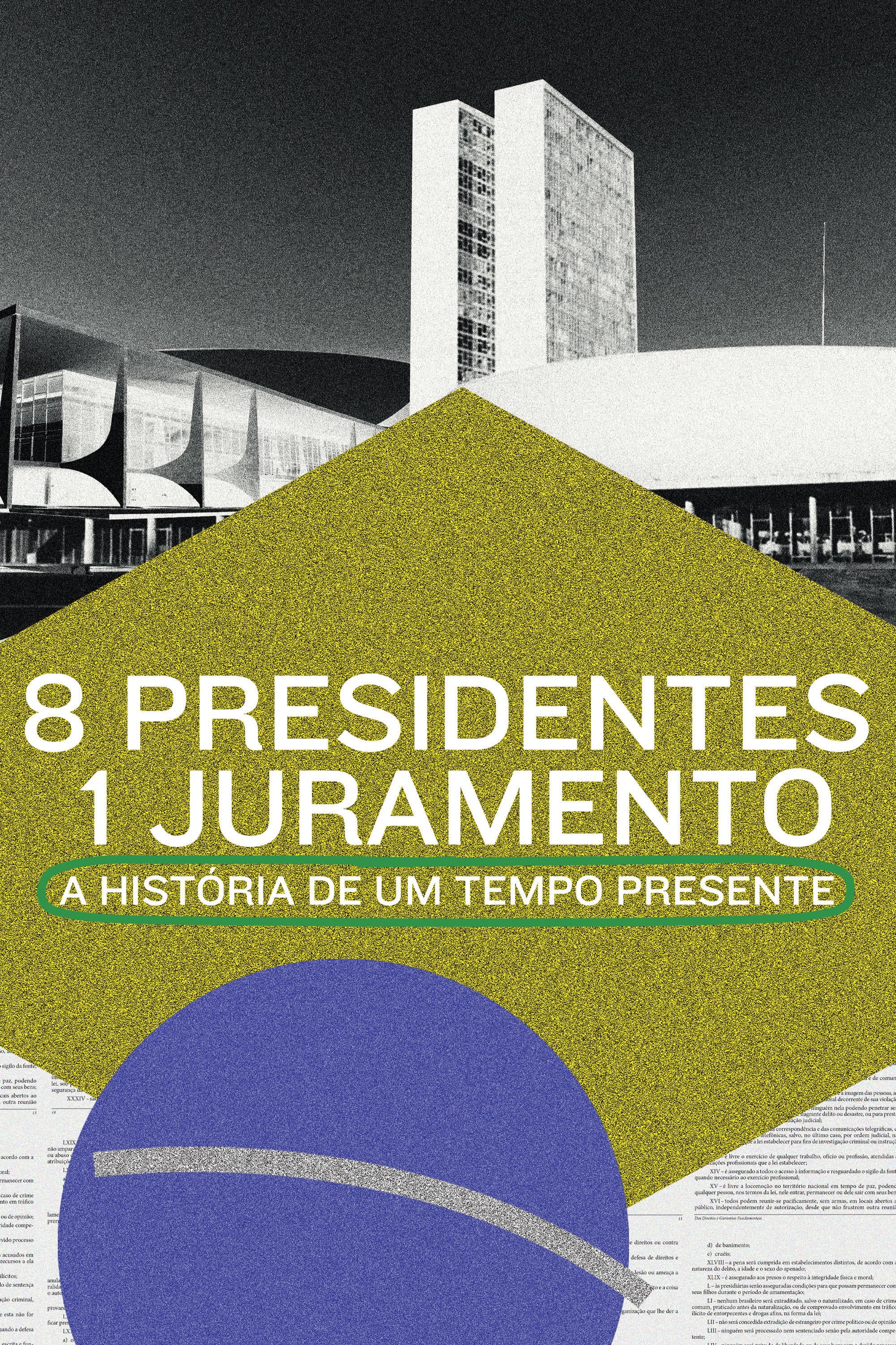 8 Presidentes 1 Juramento: A HistÃ³ria de um Tempo Presente