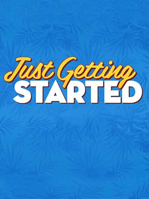 Just Getting Started