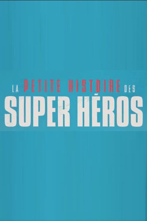 La petite histoire des super-hÃ©ros