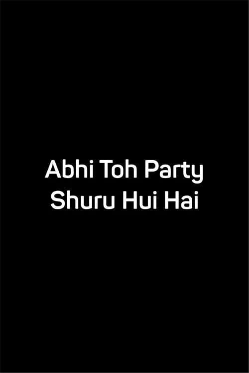 Abhi Toh Party Shuru Hui Hai