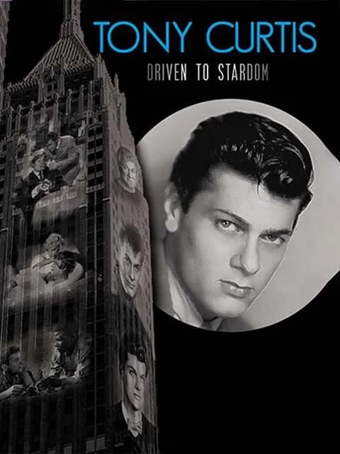 Tony Curtis: Driven To Stardom