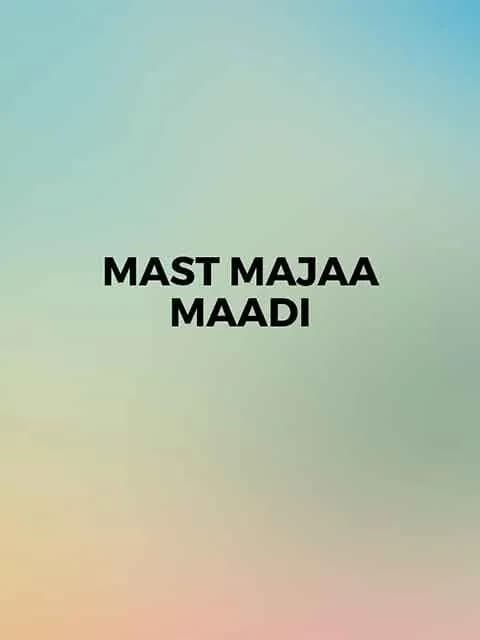 Mast Majaa Maadi