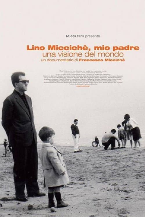 Lino MiccichÃ¨, mio padre - Una visione del mondo