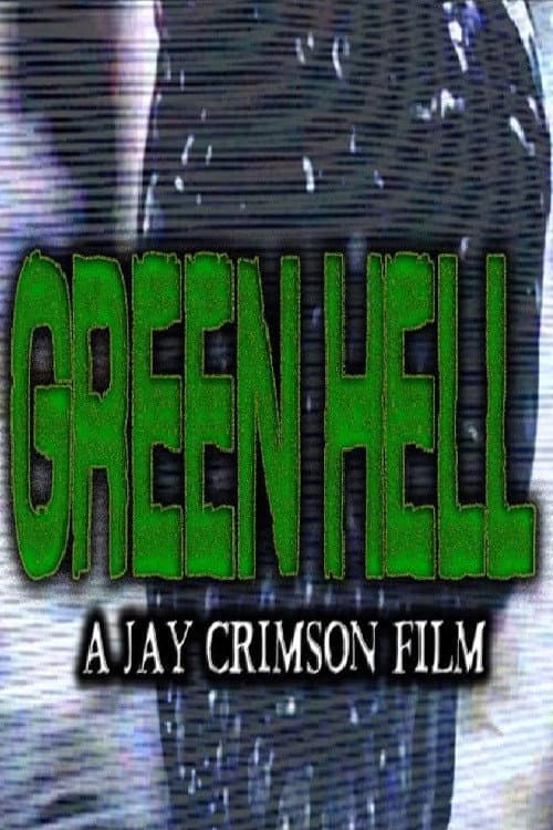 Green Hell: A Jay Crimson Film