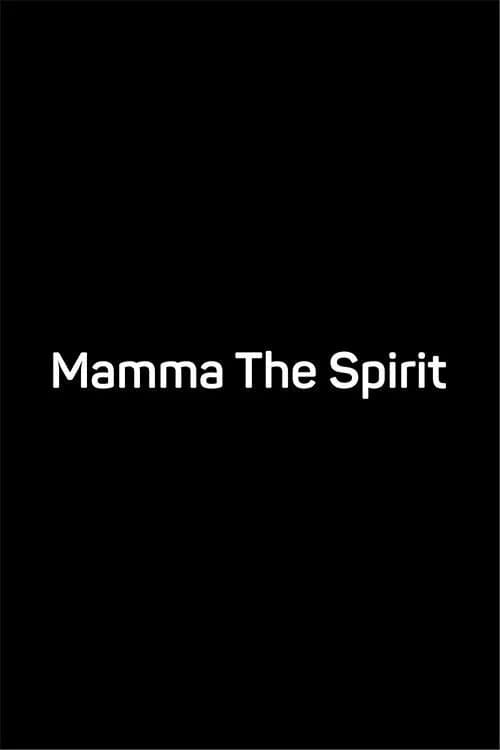 Mamma The Spirit