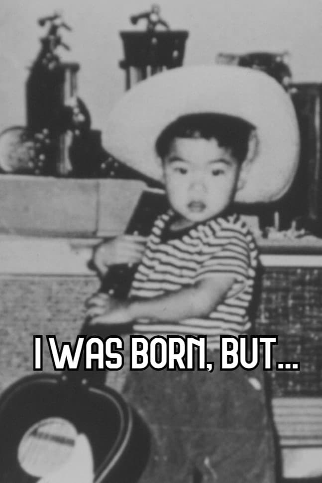 I Was Born, But...