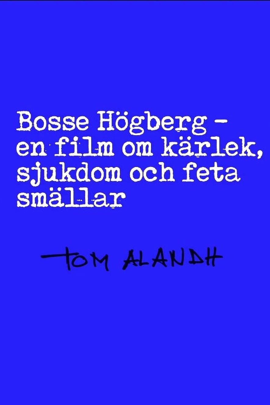 Bosse HÃ¶gberg - En film om kÃ¤rlek, sjukdom och feta smÃ¤llar