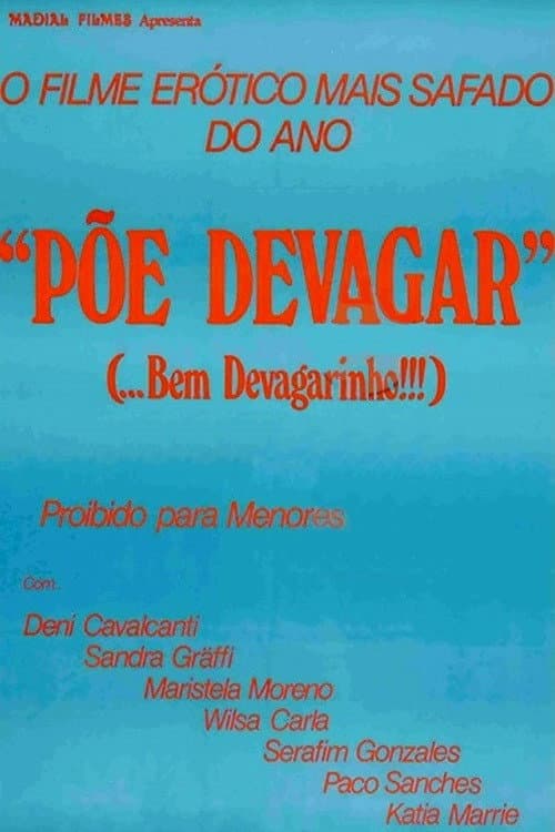 PÃµe Devagar... Bem Devagarinho