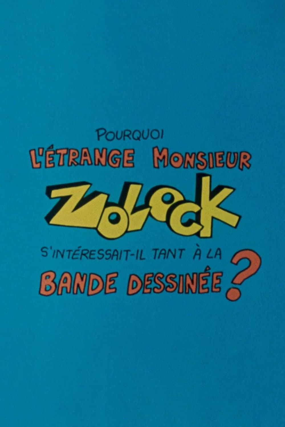 Pourquoi l'Ã©trange Monsieur Zolock s'intÃ©ressait-il tant Ã  la bande dessinÃ©e?