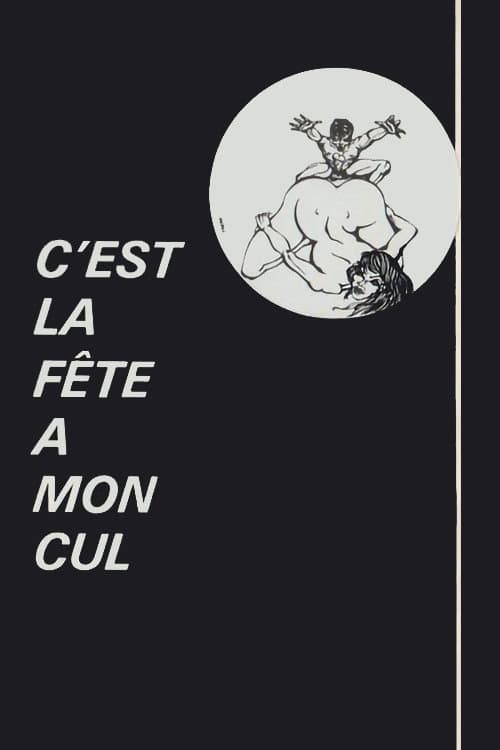 C'est la fÃªte Ã  mon cul