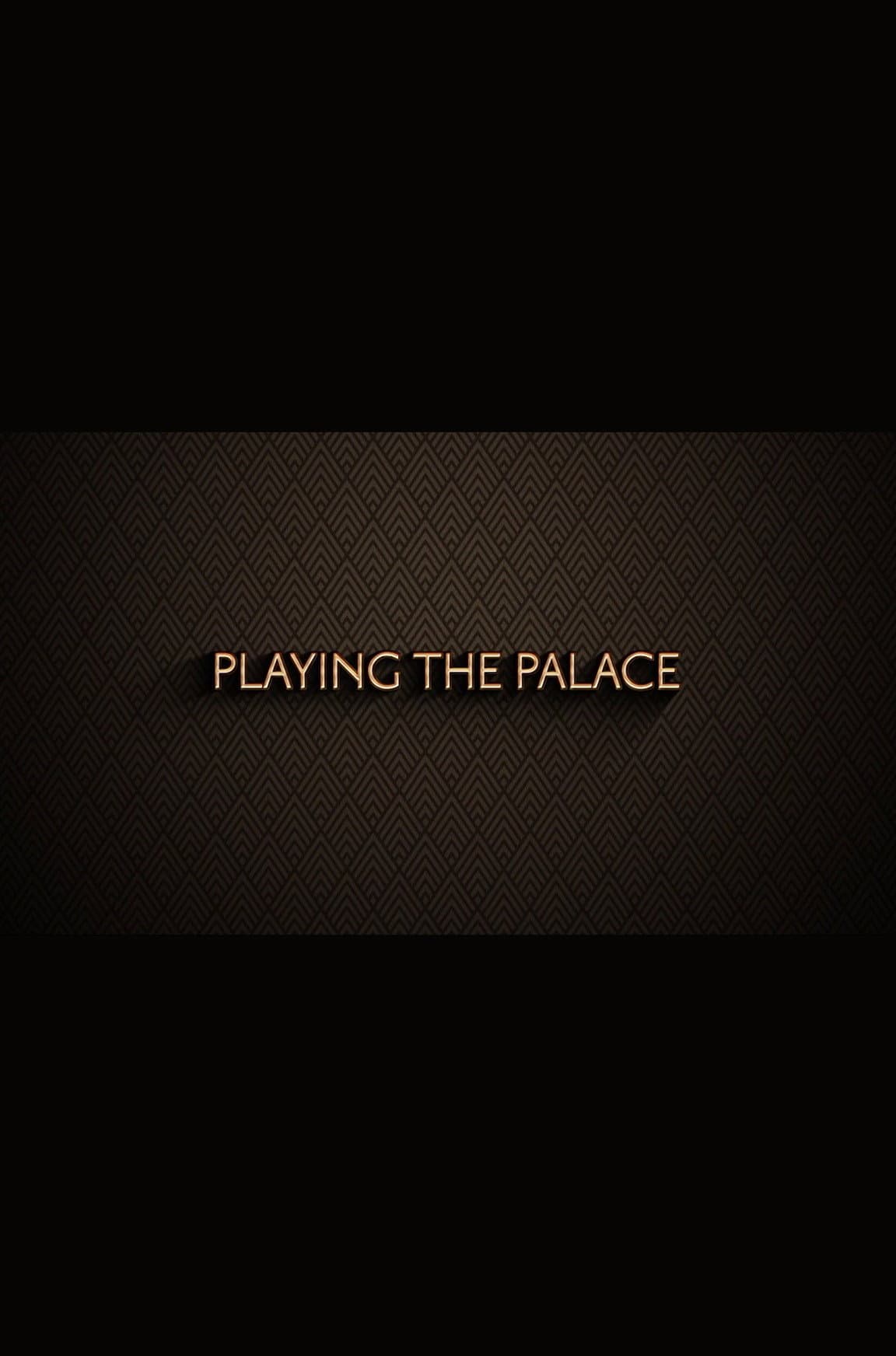 Playing the Palace